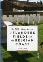 The 500 Hidden Secrets of Flanders Fields and the Belgian Coast 9460581285 Book Cover