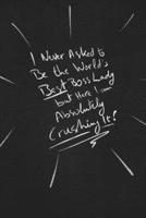 I Never Asked To Be The World’s Best Mentor But Here I Am Absolutely Crushing It.: funny lined notebook Business & Professional Humor 1650108133 Book Cover
