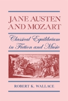 Jane Austen and Mozart: Classical Equilibrium in Fiction and Music 0820333913 Book Cover