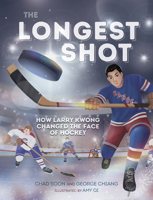 The Longest Shot: How Larry Kwong Changed the Face of Hockey 1459835034 Book Cover