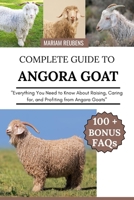 COMPLETE GUIDE TO ANGORA GOAT: "Everything You Need to Know About Raising, Caring for, and Profiting from Angora Goats" B0FCC3BM4P Book Cover