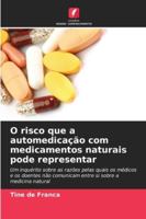 O risco que a automedicação com medicamentos naturais pode representar: Um inquérito sobre as razões pelas quais os médicos e os doentes não comunicam ... sobre a medicina natural (Portuguese Edition) 6208776031 Book Cover