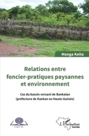 Relations entre foncier-pratiques paysannes et environnement: Cas du bassin de Bankalan (préfecture de Kankan en Haute-Guinée) (Harmattan Guinée) (French Edition) 2343172676 Book Cover