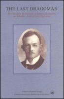 The Last Dragoman: Swedish Orientalist Johannes Kolmodin as Scholar, Activist, and Diplomat (Transactions) 918688414X Book Cover