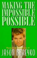 Making the Impossible Possible: Think It! Act It! Become It 0967040000 Book Cover