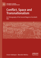 Conflict, Space and Transnationalism: An Ethnography of the Second Nagorno-Karabakh War (Palgrave Studies in Urban Anthropology) 3031892062 Book Cover