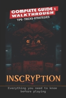 Inscryption Complete Guide: Tips, Tricks, Strategies- everything you need to know before playing B0BQ99WK5D Book Cover
