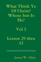 What Think Ye Of Christ? Whose Son Is He? Vol 3 0359844855 Book Cover