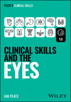 Clinical Skills and the Eyes (Peate's Clinical Skills) 1394339275 Book Cover