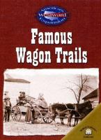 Famous Wagon Trails (America's Westward Expansion) 0836857887 Book Cover