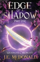 Edge of a Shadow, Part One (Wickwood Chronicles) 1738395286 Book Cover