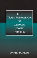 The Transformation of German Jewry, 1780-1840 (Studies in Jewish History) 0814328288 Book Cover