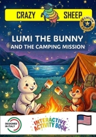 LUMI THE BUNNY AND THE CAMPING MISSION: - PREMIUM EDITION - A magical Easter adventure: lend Lumi a hand and dye the Easter eggs using your very own magic touch! [US] (Crazy Sheep - Actions) B0GTHHJB54 Book Cover