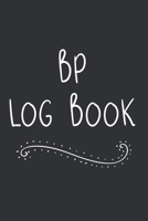 BP Log Book: Daily Blood Pressure Tracker 1703081145 Book Cover