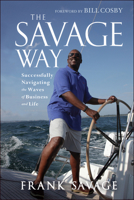 The Savage Way: Successfully Navigating the Waves of Business and Life 1118494601 Book Cover