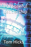 Purposeful Leadership: Unleashing Your Potential for Success B0CTGG3XJ5 Book Cover
