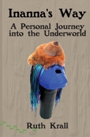 Inanna's Way: A Personal Journey into the Underworld 1990827225 Book Cover