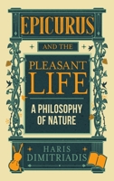 Epicurus and the Pleasant Life 1387294709 Book Cover