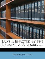 Laws ... Enacted By The Legislative Assembly ..... 1279250682 Book Cover