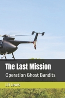 The Last Mission: Operation Ghost Bandits B0DQSVZX65 Book Cover