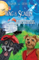 Wag & Scally in White House Skuldoggery 191381646X Book Cover