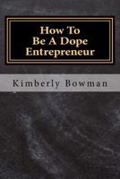 How to Be a Dope Entrepreneur 197601946X Book Cover