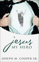 Jesus, My Hero: The Journey to a New Heart 1604629436 Book Cover