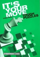 It's Your Move: Tough Puzzles (Everyman Chess) 1857443411 Book Cover