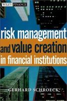 Risk Management and Value Creation in Financial Institutions 0471254762 Book Cover