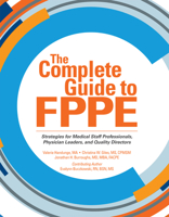 The Complete Guide to FPPE: Strategies for Medical Staff Professionals, Physician Leaders, and Quality Directors 1601468601 Book Cover