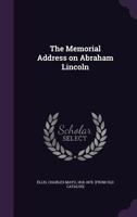 The memorial address on Abraham Lincoln 1359648984 Book Cover