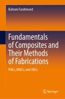 Fundamentals of Composites and Their Methods of Fabrications: PMCs, MMCs, and CMCs 3031802004 Book Cover