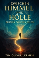 Zwischen Himmel und Hölle: Brücken zwischen Welten (German Edition) B0FNLL8KT5 Book Cover
