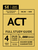 ACT Full Study Guide: Test Prep Study Manual with 4 Full Length Practice Tests in Book + Online, 1,000 Realistic Questions, Online Flashcards 1949147010 Book Cover