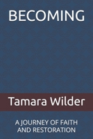 BECOMING: A JOURNEY OF FAITH AND RESTORATION B0GGYQ26WV Book Cover