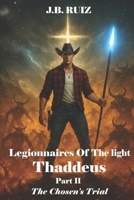 LEGIONNAIRES OF THE LIGHT THADDEUS: PART II THE CHOSEN'S TRIAL B0GG6JXVVC Book Cover