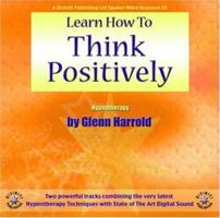 Learn How to Think Positively 1901923231 Book Cover