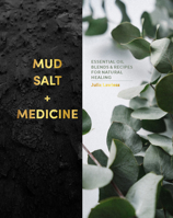 Mud, Salt and Medicine: Essential Oil Blends and Recipes for Natural Healing 1838610898 Book Cover