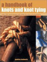 A Handbook of Knots and Knot Tying: Over 200 Techniques with Step-By-Step Photographs 1780191162 Book Cover