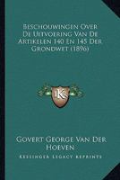 Beschouwingen Over De Uitvoering Van De Artikelen 140 En 145 Der Grondwet (1896) 1167440951 Book Cover