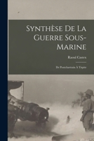 Synth�se De La Guerre Sous-Marine: De Pontchartrain � Tirpitz 1017642990 Book Cover