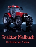 Traktor Malbuch für Kinder ab 2 Jahre: Fahrzeuge auf dem Bauernhof zum Ausmalen, Kritzeln und Entdecken, für Kinder Fahrzeuge auf dem Bauernhof Buch B08VYR24JD Book Cover