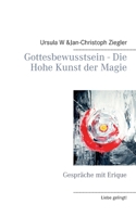 Gottesbewusstsein - Die Hohe Kunst Der Magie (German Edition) 3748158335 Book Cover