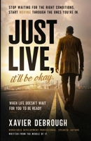Just Live, It’ll Be Okay.: When Life Doesn’t Wait For You To Be Ready B0H979V4TZ Book Cover
