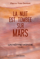 Un nôtre monde: 1 - La nuit est tombée sur Mars B09HHSF15W Book Cover