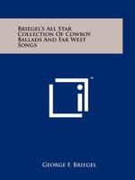 Briegel's All Star Collection of Cowboy Ballads and Far West Songs 125816941X Book Cover