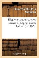 A0/00la(c)Gies Et Autres Poa(c)Sies, Suivies de Sapho, Drame Lyrique 2013590644 Book Cover