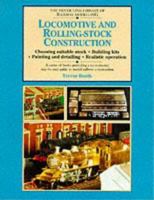 Locomotive and Rolling-Stock Construction: Choosing Suitable Stock, Building Kits, Painting and Detailing, Realistic Operation. Trevor Booth 1857940385 Book Cover