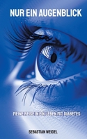 Nur ein Augenblick: Meine Reise in ein Leben mit Diabetes (German Edition) 3759749291 Book Cover