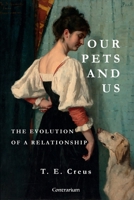 Our Pets and Us 1738148734 Book Cover